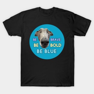 Be Brave Be Bold Be Blue T-Shirt